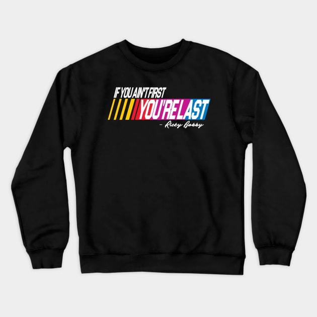 If You Ain't First You're Last Crewneck Sweatshirt by darklordpug